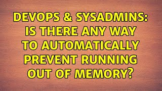DevOps & SysAdmins: Is there any way to automatically prevent running out of memory? Profile
