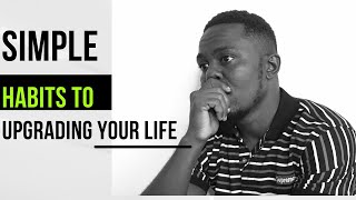 Simple Habits That Will Upgrade Your Life