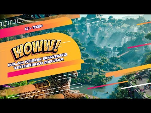 KEBUN BINATANG TERBESAR DI DUNIA | U-TOP