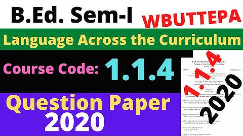 B.Ed. (Sem-I) Course:1.1.4 / Question-2020 / Language Across the Curriculum /  WBUTTEPA