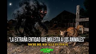 La extraña entidad que molesta a los animales | Noche del más allá en vivo 92