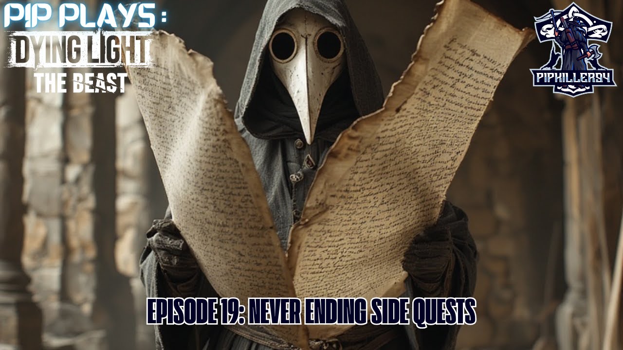 Pip Plays: Dying Light: The Beast - Episode 19: Never Ending Side Quests
