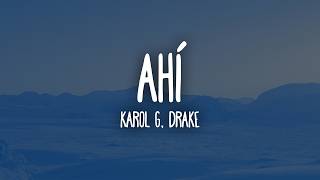 Ahí - KAROL G, Drake (Letra/Lyrics)