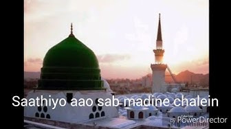 Sathiyo aao sab Madine chalein naat by ibrar ul haq with lyrics
