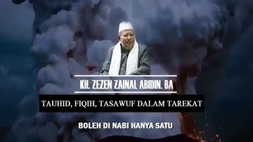 KH. Zezen Zainal Abidin - Tauhid, Fiqih, Tasawuf dalam Tarekat.