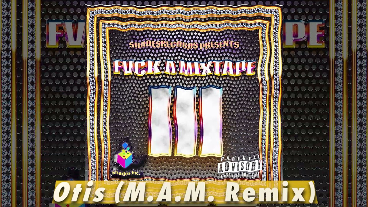 Otis (M.A.M. Remix) // FVCK A MIXTAPE 3