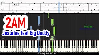 Hướng Dẫn Piano 2AM - JustaTee feat Big Daddy | Sheet Free