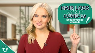 Hair Loss After Covid-19: Should you be worried?