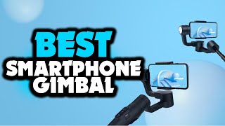  Best Gimbal For Smartphone  Top 5 Picks For Consumer buying Guide