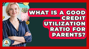 What Is A Good Credit Utilization Ratio For Parents? - Budgeting as a Parent