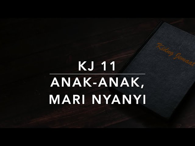 KJ 11 Anak-anak, Mari Nyanyi (Dat ons loflied vroljik rijze) - Kidung Jemaat class=