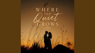 Where the Quiet Grows