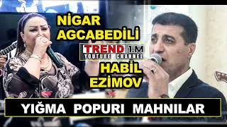 Yeni Super Popuri̇ Oxuyur Nigar Ağcabedili Habil Azimov Trend Popuri Nigar Agcabedili Habil Lacin