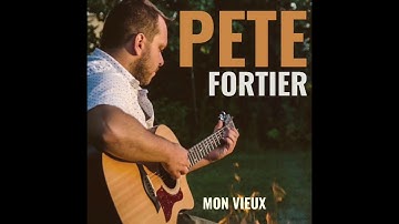Pete Fortier - Mon Vieux (Version Officielle)