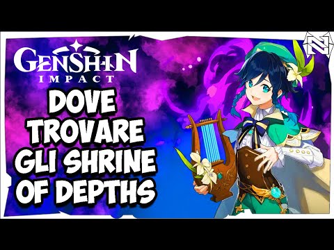 GENSHIN IMPACT | DOVE TROVARE TUTTI GLI SHRINE OF DEPTHS ITA