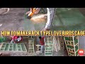 How to make rack type love birds cage