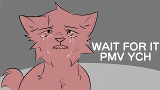 Wait For It [PMV YCH OPEN]