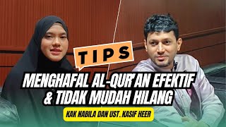 TIPS MENGHAFAL AL-QURAN EFEKTIF & TIDAK MUDAH HILANG | KAK NABILA DAN UST. KASIF HEER