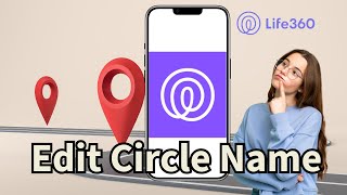 How to Edit Circle Name in Life360? Update the Circle Name on Life360 App