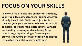 Focus on Your Skills and Watch Your Life Transform Fast