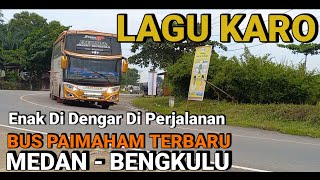 Lagu Karo Enak Di Dengar Di Perjalanan Bersama Bus Paimaham Medan - Bengkulu