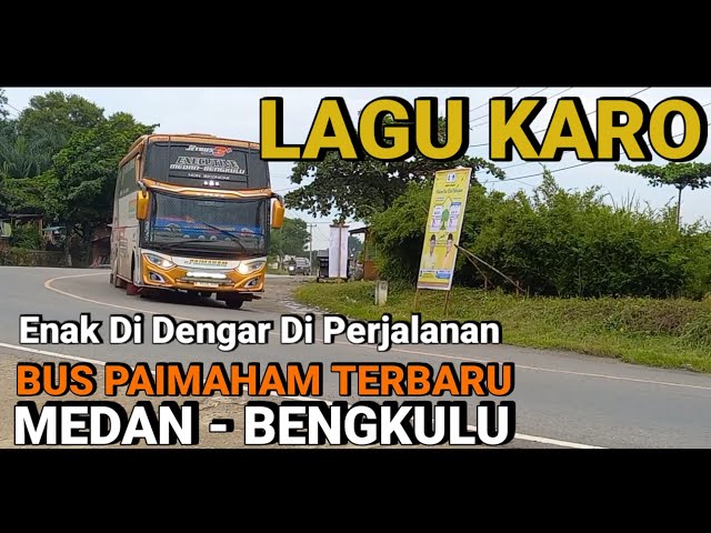 Lagu Karo Enak Di Dengar Di Perjalanan Bersama Bus Paimaham Medan - Bengkulu class=