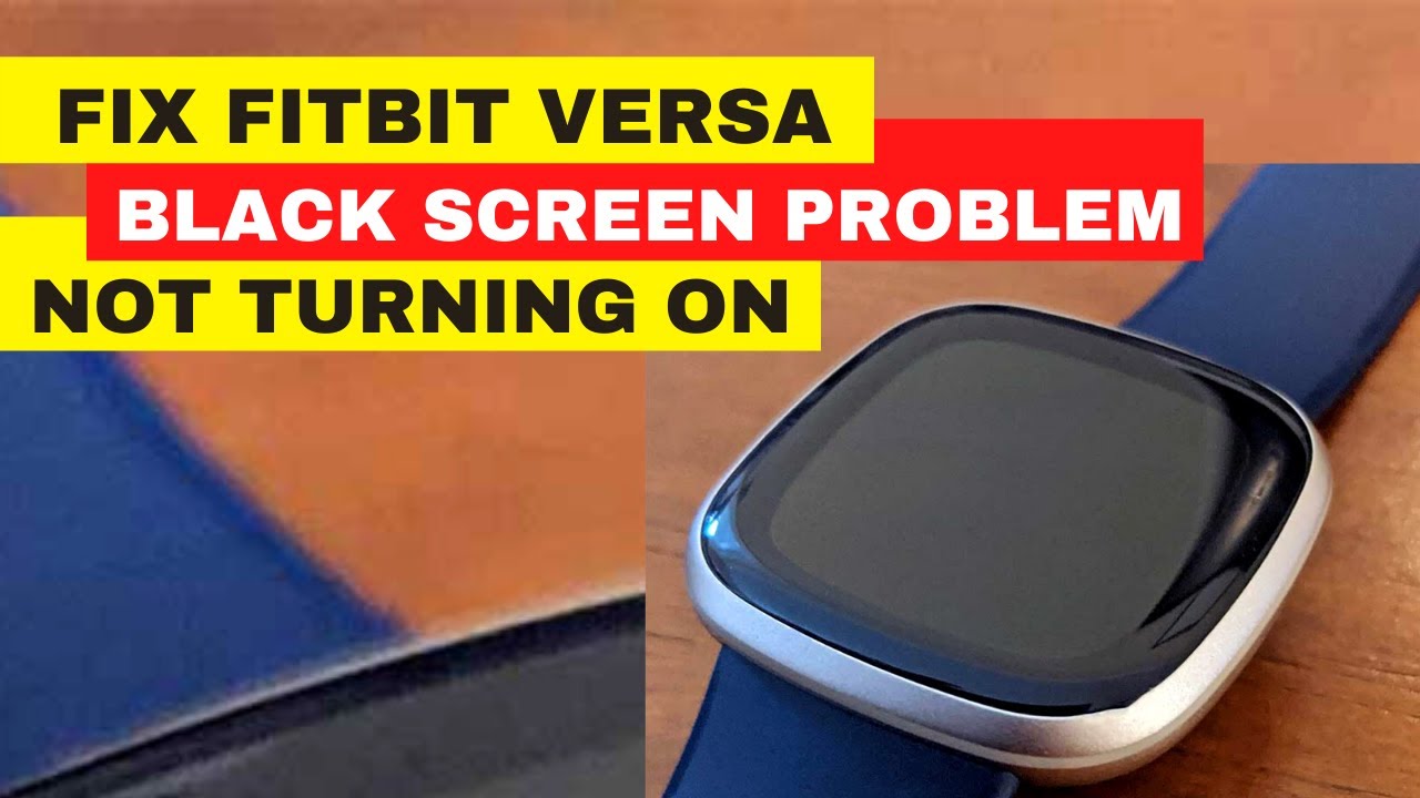 Fitbit Versa Screen Not Working  