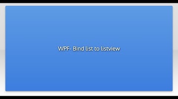 WPF- Bind list to listview