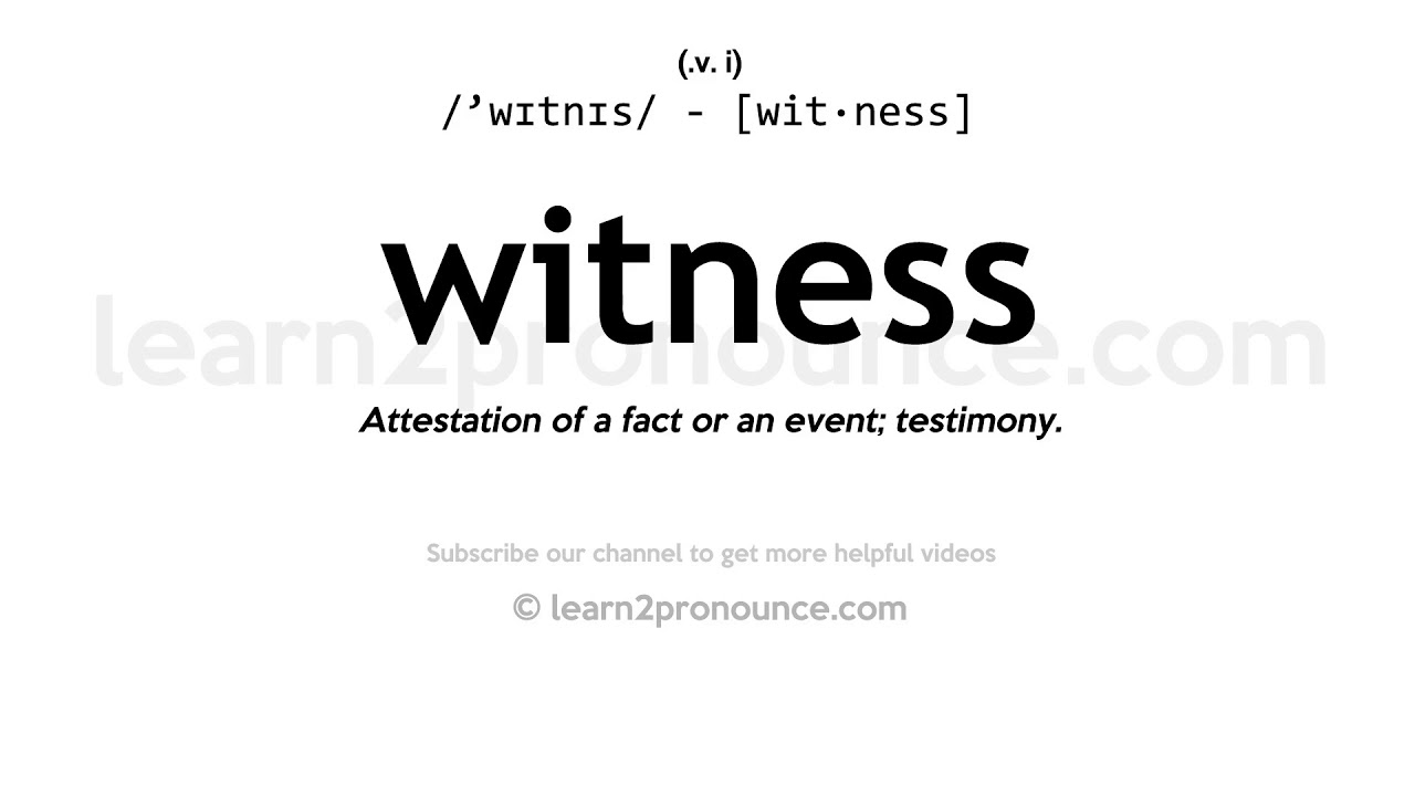 Pronunciation of Witness Definition of Witness YouTube