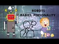 Personality of Robots and Babies