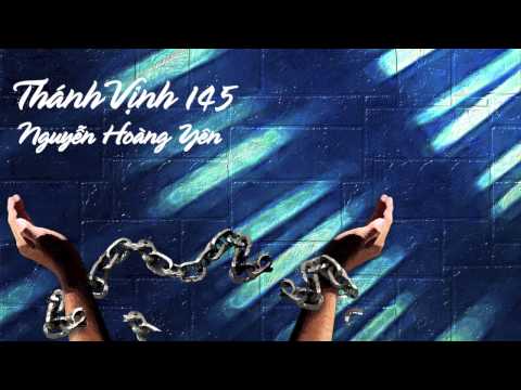 Video Thánh Vịnh 145 - Nguyễn Hoàng Yên - youtube
