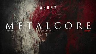AGONY | Aggressive Metalcore | Aggressive Metalcore Soundscapes | Ch. 65