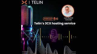 Podcast - Telin’s 3CX hosting service offers big advantages by Josh Westfall