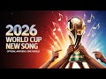 FIFA WORLD CUP SONG 2026 ONE WORLD OFFICIAL ANTHEM FIFA 2026 ANTHEM ELEVEN