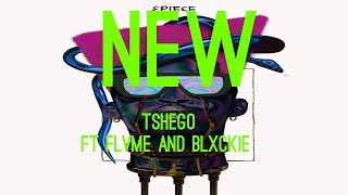 Tshego-New (Lyrics) (ft Flvme and Blxckie)