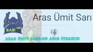 Aras Ümit Sarı - Bu Ağır İthamım