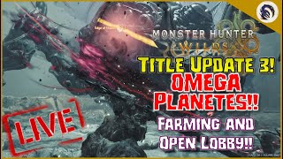 TITLE UPDATE 3 IS HERE!!!  Omega Planetes Open Lobby Farming!! [MH Wilds]