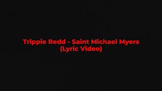 Trippie Redd - Saint Michael Myers (Lyric Video) - YouTube