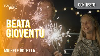 MICHELE RODELLA - Beata gioventù (Video con Testo)