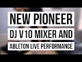 PIONEER DJ V10 MIXER AND ABLETON LIVE PERFORMANCE