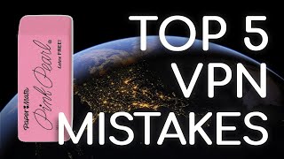 Top 5 VPN Common Mistakes To AVOID image