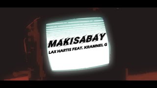 Lax Hartis - Makisabay Feat. Kramnnel G Prod. By Mrbeats
