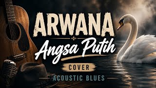 Arwana – Angsa Putih (Cover Acoustic Blues)