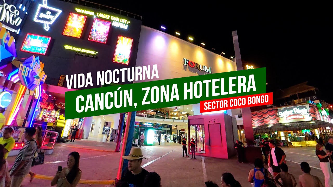Vida Nocturna Sector Hotelero, Cancún – Walking Tour Coco Bongo & Forum