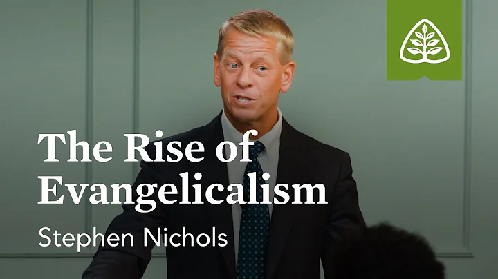 The Rise of Evangelicalism: Christianity in America with Stephen Nichols