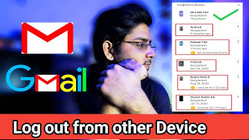 আপনার অনুমতি ছাড়া অন্য কেউ আপনার Gmail ব্যবহার করছে নাতো?how to logout gmail from other devices