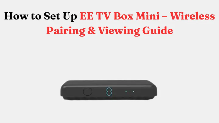 How to Set Up EE TV Box Mini – Wireless Pairing & Viewing Guide
