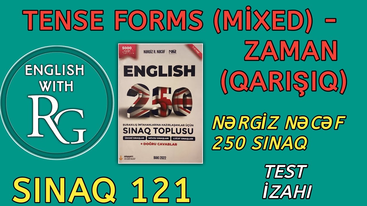 Sınaq 121 - TENSE FORMS - ZAMAN (vəsait: Nərgiz Nəcəf 250 sınaq) Sadə İzah + Qayda ilə