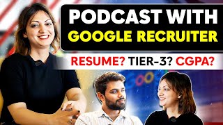 Talk with Google Recruiter | Resume, Tier 3, CGPA, Career Gap….