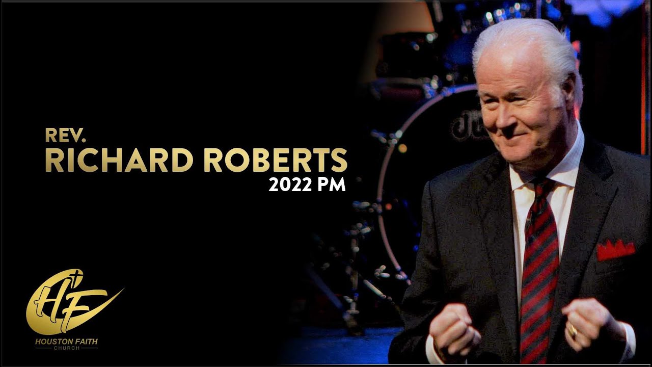 Rev. Richard Roberts 2022 • PM | Houston Faith Church
